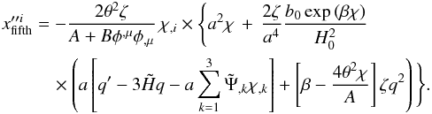 Mathematical equation: \begin{eqnarray} \begin{split} \label{eq:fifthforce} x_{\mathrm{fifth}}^{\prime\prime i} & = -\frac{2\theta^{2}\zeta}{A+B\phi^{,\mu}\phi_{,\mu}} \, \chi_{,i} \times \Bigg\{ \rule{0cm}{0.8cm} a^{2}\chi \, + \, \frac{2\zeta}{a^{4}}\frac{b_{0}\exp\left(\beta\chi\right)}{H_{0}^{2}} \\ &\quad\times \left( a\left[q'-3\tilde{H}q-a\sum_{k=1}^3\tilde{\Psi}_{,k}\chi_{,k}\right]+\left[\beta-\frac{4\theta^{2}\chi}{A}\right]\zeta q^{2}\right) \Bigg\} . \end{split} \end{eqnarray}