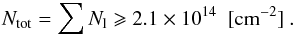 Mathematical equation: \begin{eqnarray*} N_{\rm tot} = \sum N_{\rm l} \geqslant 2.1\times10^{14}\,\,\, [\rm cm^{-2}]\ . \end{eqnarray*}