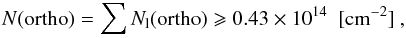 Mathematical equation: \begin{eqnarray*} N(\mathrm{ortho}) =\sum N_{\rm l}(\mathrm{ortho}) \geqslant 0.43\times10^{14}\,\,\, [\rm cm^{-2}]\ , \end{eqnarray*}