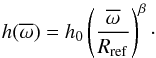 Mathematical equation: \begin{eqnarray} h(\overline{\omega})=h_0 \left(\frac{\overline{\omega}}{R_\mathrm{ref}}\right)^\beta\cdot\label{eq:disk2} \end{eqnarray}