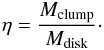Mathematical equation: \begin{eqnarray} \mathit{\eta} = \frac{M_\mathrm{clump}}{M_\mathrm{disk}}\cdot\label{eq:mass_ratio} \end{eqnarray}