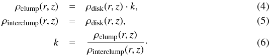 Mathematical equation: \begin{eqnarray} \rho_\mathrm{clump}(r,z) &=& \rho_\mathrm{disk}(r,z)\cdot k,\\ \rho_\mathrm{interclump}(r,z) &=& \rho_\mathrm{disk}(r,z),\\ k &=& \frac{\rho_\mathrm{clump}(r,z)}{\rho_\mathrm{interclump}(r,z)}\cdot \end{eqnarray}