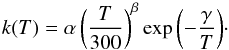Mathematical equation: \appendix \setcounter{section}{3} \begin{equation} k(T) = \alpha \left(\frac{T}{300}\right)^\beta\exp{\left(-\frac{\gamma}{T}\right)} \cdot \end{equation}