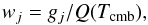 Mathematical equation: \begin{equation} w_{j} = g_{j}/Q(T_{\rm cmb}) , \end{equation}