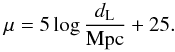 Mathematical equation: \begin{equation} \mu=5\log \frac{d_{\rm L}}{\text{Mpc}}+25.\label{dltomu} \end{equation}