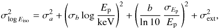 Mathematical equation: \begin{equation} \sigma_{\log E_{\rm iso}}^2=\sigma_a^2+\left(\sigma_b \log\frac{E_{\rm p}}{\text{keV}}\right)^2+\left( \frac{b}{\ln 10}\,\frac{\sigma_{E_{\rm p}}}{E_{\rm p}}\right)^2 +\sigma_{\rm ext}^2, \end{equation}