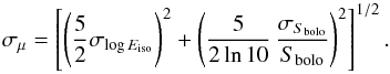 Mathematical equation: \begin{equation} \sigma_\mu=\left[\left(\frac{5}{2}\sigma_{\log E_{\rm iso}}\right)^2 +\left(\frac{5}{2\ln 10}\,\frac{\sigma_{S_{\rm bolo}}}{S_{\rm bolo}} \right)^2\right]^{1/2}. \end{equation}