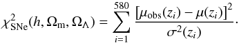 Mathematical equation: \begin{equation} \chi^2_{\text{SNe}}({h, \Omega_{\rm m},\Omega_{\Lambda}})=\sum\limits_{i=1}^{580}\frac{\left[ \mu_{\rm obs}(z_i)-\mu(z_i)\right]^2}{\sigma^2(z_i)}\cdot \end{equation}