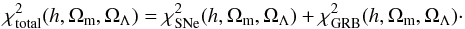 Mathematical equation: \begin{equation} \chi^2_{\text{total}}({h, \Omega_{\rm m},\Omega_{\Lambda}}) =\chi^2_{\text{SNe}}({h, \Omega_{\rm m},\Omega_{\Lambda}}) +\chi^2_{\text{GRB}}({h, \Omega_{\rm m},\Omega_{\Lambda}})\cdot \end{equation}