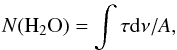 Mathematical equation: \begin{eqnarray} N({\rm H}_2{\rm O}) = \int \tau {\rm d}\nu / A, \end{eqnarray}