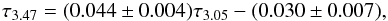 Mathematical equation: \begin{eqnarray} \tau_{3.47} = (0.044 \pm 0.004)\tau_{3.05} - (0.030 \pm 0.007), \end{eqnarray}