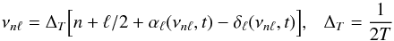 Mathematical equation: \begin{equation} \nu_{n\ell} = \Delta_T \Big[ n+ \ell/2 + \alpha_\ell(\nu_{n\ell}, t) - \delta_\ell(\nu_{n\ell}, t) \Big], ~~~ \Delta_T={1\over 2T} \end{equation}