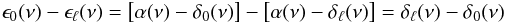 Mathematical equation: \begin{equation} \epsilon_0(\nu)-\epsilon_\ell(\nu) = \big[\alpha(\nu)-\delta_0(\nu)\big] - \big[\alpha(\nu)-\delta_\ell(\nu)\big] =\delta_\ell(\nu)-\delta_0(\nu) \end{equation}