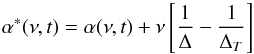 Mathematical equation: \begin{equation} \alpha^*(\nu,t)= \alpha(\nu, t) + \nu\left[{1\over\Delta} -{1\over\Delta_T}\right] \end{equation}