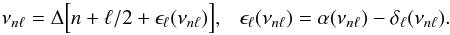 Mathematical equation: \begin{equation} \nu_{n\ell} = \Delta \Big[ n+ \ell/2 + \epsilon_\ell(\nu_{n\ell})\Big],~~~\epsilon_\ell(\nu_{n\ell})= \alpha(\nu_{n\ell}) - \delta_\ell(\nu_{n\ell}) . \end{equation}