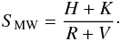 Mathematical equation: \begin{eqnarray} \label{eq_1} S_{\rm MW} = \dfrac{H + K}{R + V}\cdot \end{eqnarray}
