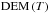 Mathematical equation: \hbox{$\mathrm{DEM}\left(T\right)$}