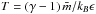 Mathematical equation: \hbox{$T =\left(\gamma-1\right)\bar{m}/k_B\epsilon$}