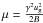 Mathematical equation: \hbox{$\mu = \frac{\gamma^2 u_{\rm g}^2}{2B}$}