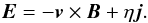 Mathematical equation: \begin{equation} \label{eq-mhdef} \vec{E} = - \vec{v} \times \vec{B} + \eta \vec{j} . \end{equation}