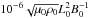 Mathematical equation: \hbox{$10^{-6} \sqrt{\mu_0 \rho_0} L_0^2 B_0^{-1}$}