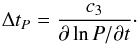 Mathematical equation: \begin{equation} \Delta t_P = \frac{c_3}{\partial \ln P/\partial t} \cdot \end{equation}