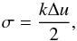Mathematical equation: \begin{equation} \label{growthrate} \sigma=\frac{k\Delta u}{2}, \end{equation}