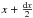 Mathematical equation: \hbox{$x+\frac{\rd x}{2}$}