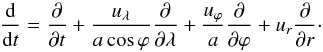 Mathematical equation: \begin{equation} \frac{\rd}{\rd t}=\frac{\partial}{\partial t} + \frac{u_{\lambda}}{a \cos\varphi}\frac{\partial}{\partial \lambda}+\frac{u_{\varphi}}{a}\frac{\partial}{\partial \varphi}+u_{r}\frac{\partial}{\partial r}\cdot \label{lag} \end{equation}