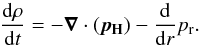 Mathematical equation: \begin{equation} \frac{\rd \rho}{\rd t}=-\vec{\nabla} \cdot(\vec{p_{\rm H}}) - \frac{\rd}{\rd r}p_{\rm r}. \end{equation}