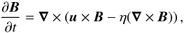 Mathematical equation: \begin{equation} \frac{\partial \vec{B}}{\partial t}=\vec{\nabla}\times\left(\vec{u}\times\vec{B}-\eta(\vec{\nabla}\times\vec{B})\right), \label{eqnind} \end{equation}