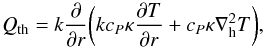 Mathematical equation: \begin{equation} Q_{\rm th}=k\frac{\partial}{\partial r}\bigg( kc_{P} \kappa\frac{\partial T}{\partial r} +c_{P}\kappa\nabla_{\rm h}^2T \bigg), \end{equation}