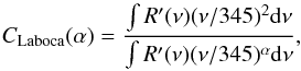 Mathematical equation: \begin{equation} C_{\rm Laboca}(\alpha) = \frac{\int R'(\nu)(\nu/345)^2{\rm d}\nu}{\int R'(\nu)(\nu/345)^{\alpha}{\rm d}\nu} , \end{equation}
