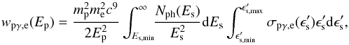 Mathematical equation: \begin{equation} w_{\rm p\gamma,e}(E_{\rm p})=\frac{m_{\rm p}^{2}m_{\rm e}^{2}c^{9}}{2E_{\rm p}^{2}}\int^{\infty}_{E_{\rm s,min}}\!\!\frac{N_{\rm ph}(E_{\rm s})}{E_{\rm s}^{2}}{\rm d}E_{\rm s} \int^{\epsilon_{\rm s, max}'}_{\epsilon_{\rm s, min}'}\sigma_{\rm p\gamma,e}(\epsilon'_{\rm s})\epsilon'_{\rm s} {\rm d}\epsilon'_{\rm s}, \end{equation}