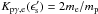 Mathematical equation: \hbox{$K_{\rm p\gamma,e}(\epsilon'_{\rm s})=2m_{\rm e}/m_{\rm p}$}