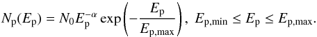 Mathematical equation: \begin{equation} N_{\rm p}(E_{\rm p})=N_{0}E_{\rm p}^{-\alpha}\exp\left(-\frac{E_{\rm p}}{E_{\rm p, max}}\right),\; E_{\rm p,min}\le E_{\rm p}\le E_{\rm p,max}. \end{equation}
