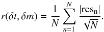 Mathematical equation: \appendix \setcounter{section}{1} \begin{equation} r(\delta t,\delta m) = \frac{1}{N}\sum_{n=1}^{N}\frac{|\rm{res_{n}}|}{\sqrt{N}}. \end{equation}