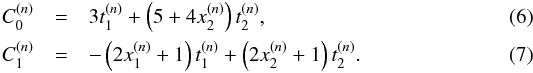 Mathematical equation: \begin{eqnarray} C^{(n)}_{0}&=& 3t^{(n)}_{1}+\left(5+4x^{(n)}_{2}\right)t^{(n)}_{2} ,\\ C^{(n)}_{1}&=& -\left(2x_{1}^{(n)}+1\right)t_{1}^{(n)}+\left(2x^{(n)}_{2}+1\right)t^{(n)}_{2}. \end{eqnarray}
