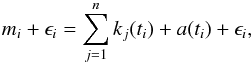 Mathematical equation: \begin{equation} m_i + \epsilon_i = \sum_{j = 1}^n k_j(t_i) + a(t_i) + \epsilon_i,\label{eq.model} \end{equation}