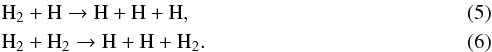 Mathematical equation: \begin{eqnarray} &&\rm H_2 + H \rightarrow H + H + H, \\ &&\rm H_2 + H_2 \rightarrow H + H + H_2. \end{eqnarray}