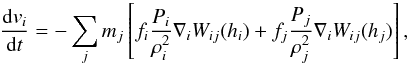 Mathematical equation: \begin{equation} \frac{{\rm d} v_{i}}{{\rm d} t} = - \sum_{j} m_{j} \left[ f_{i}\frac{P_{i}}{\rho_{i}^{2}} \nabla_{i} W_{ij}(h_{i}) + f_{j}\frac{P_{j}}{\rho_{j}^{2}}\nabla_{i} W_{ij}(h_{j}) \right] , \end{equation}