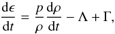 Mathematical equation: \begin{equation} \frac{{\rm d}\epsilon}{{\rm d}t} = \frac{p}{\rho}\frac{{\rm d}\rho}{{\rm d}t} - \Lambda + \Gamma , \end{equation}