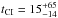 Mathematical equation: \hbox{$t_{\rm CI} = 15^{+65}_{-14}$}
