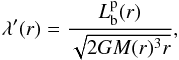 Mathematical equation: \begin{eqnarray} \label{lambdap} \lambda'(r) = \frac{L_{\rm b}^{\rm p}(r)}{\sqrt{2 G M(r)^3 r}} , \end{eqnarray}
