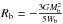 Mathematical equation: \hbox{$R_{\rm b}=-\frac{3GM_{\rm b}^2}{5W_{\rm b}}$}