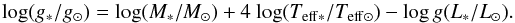 Mathematical equation: \begin{equation} {\log}(g_{*}/g_{\odot})={\rm log}(M_{*}/M_{\odot}) +4~{\rm log}(T_{\rm{eff*}}/T_{\rm{eff\odot}})-{\rm log}\,g(L_{*}/L_{\odot}). \end{equation}