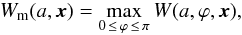 Mathematical equation: \begin{equation} W_\mathrm{m}(a,\vec x) = \max_{0\,\leq\,\varphi\,\leq\,\pi}{W(a,\varphi,\vec x)}, \label{wtmax} \end{equation}