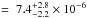 Mathematical equation: \hbox{$=~7.4_{-2.2}^{+2.8}\times10^{-6}$}