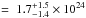 Mathematical equation: \hbox{$=~1.7_{-1.4}^{+1.5}\times10^{24}$}