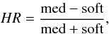 Mathematical equation: $$ HR=\frac{{\rm med}-{\rm soft}}{{\rm med}+{\rm soft}}, $$